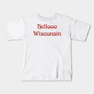 Hellooo Wisconsin Kids T-Shirt